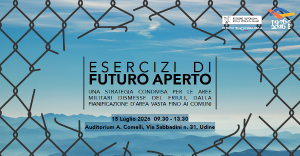 CONVEGNO: ESERCIZI DI FUTURO APERTO 15 LUGLIO 26 – REGIONE FVG